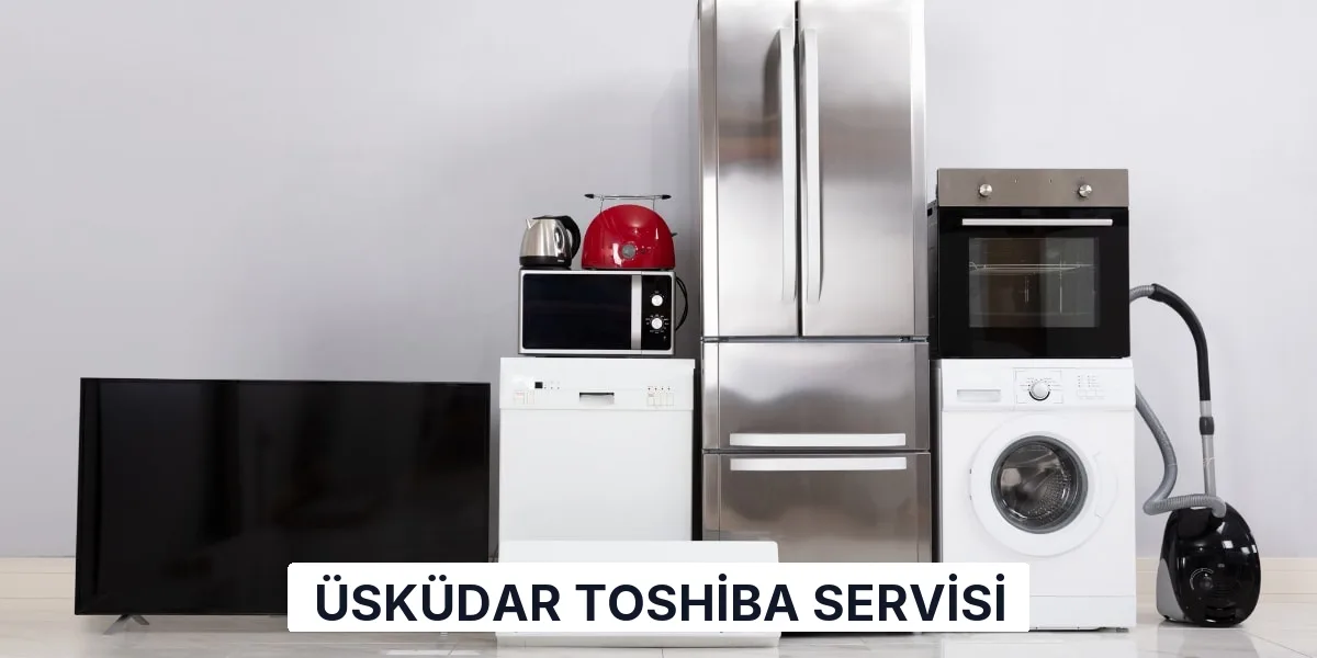 Üsküdar Toshiba Servisi